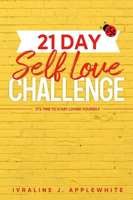 21 Day Self Love Challenge: It's Time To Start Loving Yourself - Paperback