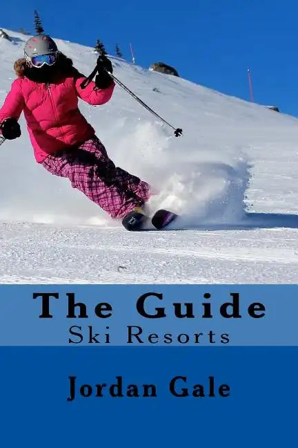 The Guide. Ski Resorts. Second Edition.: An expert's Insights on ski resorts in the Rocky Mountains. - Paperback