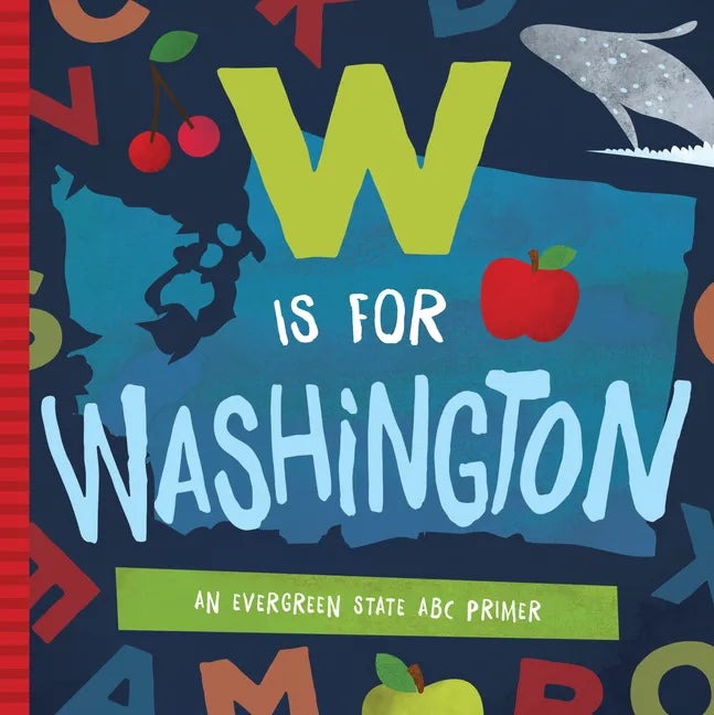 W Is for Washington: An Evergreen State ABC Primer - Board Book