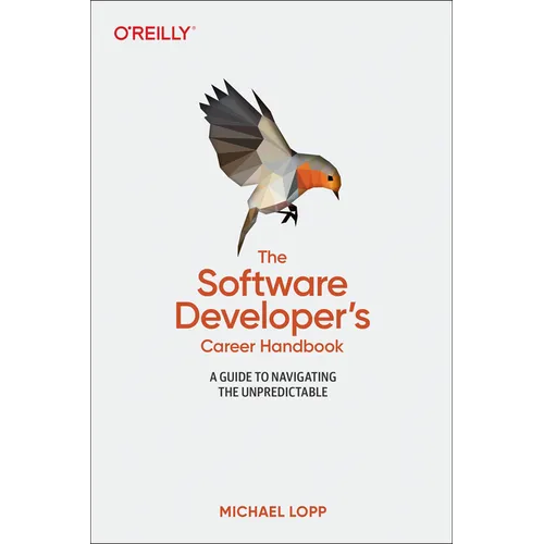 The Software Developer's Career Handbook: A Guide to Navigating the Unpredictable - Paperback