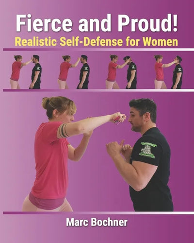 Fierce and Proud! Realistic Self-Defense for Women - Paperback