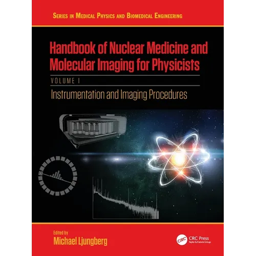 Handbook of Nuclear Medicine and Molecular Imaging for Physicists: Instrumentation and Imaging Procedures, Volume I - Paperback