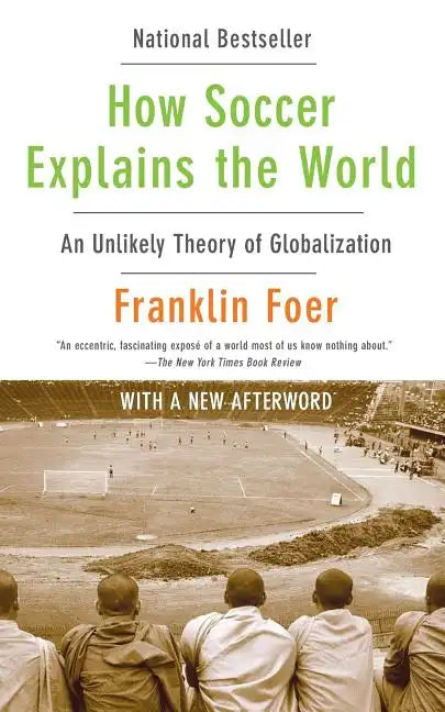 How Soccer Explains the World: An Unlikely Theory of Globalization - Paperback