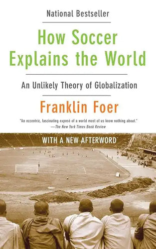 How Soccer Explains the World: An Unlikely Theory of Globalization - Paperback