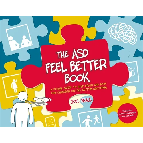 The Asd Feel Better Book: A Visual Guide to Help Brain and Body for Children on the Autism Spectrum - Hardcover