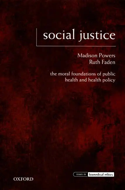 Social Justice: The Moral Foundations of Public Health and Health Policy - Paperback