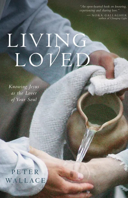 Living Loved: Knowing Jesus as the Lover of Your Soul - Paperback