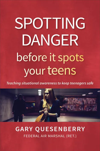 Spotting Danger Before It Spots Your Teens: Teaching Situational Awareness to Keep Teenagers Safe - Paperback