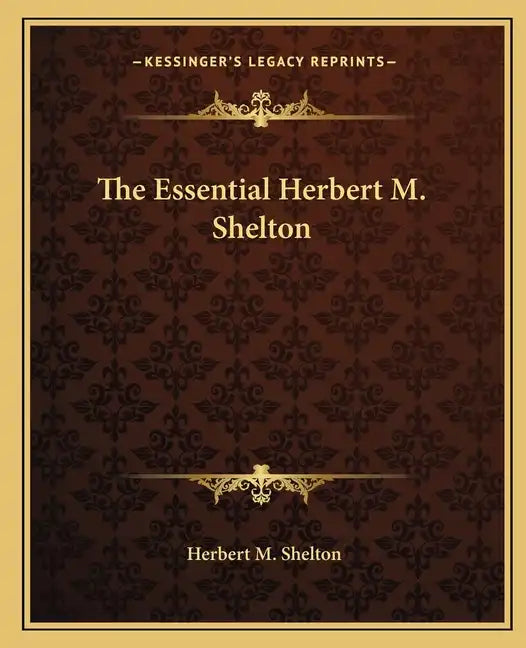 The Essential Herbert M. Shelton - Paperback