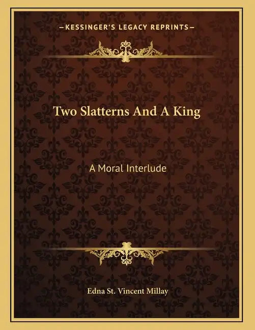 Two Slatterns And A King: A Moral Interlude - Paperback