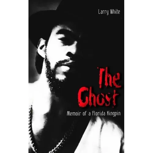 The Ghost: Memoir of a Florida Kingpin - Paperback
