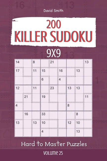 Killer Sudoku - 200 Hard to Master Puzzles 9x9 vol.25 - Paperback