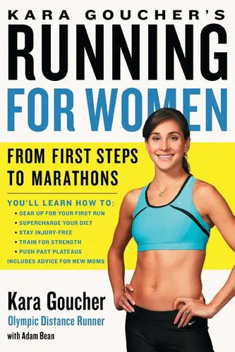 Kara Goucher's Running for Women: From First Steps to Marathons - Paperback