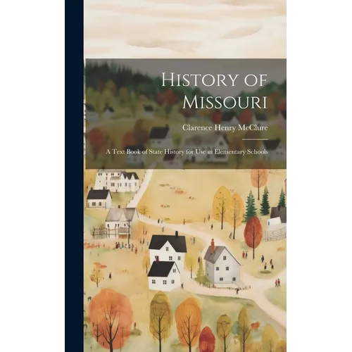History of Missouri; a Text Book of State History for use in Elementary Schools - Hardcover