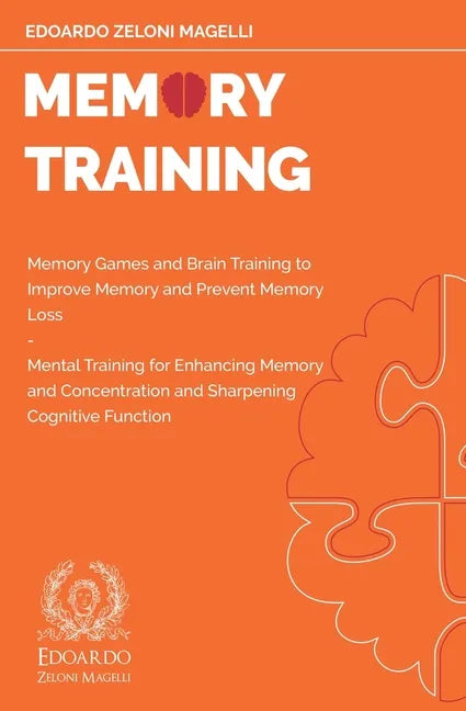 Memory Training: Memory Games and Brain Training to Improve Memory and Prevent Memory Loss - Mental Training for Enhancing Memory and C - Paperback