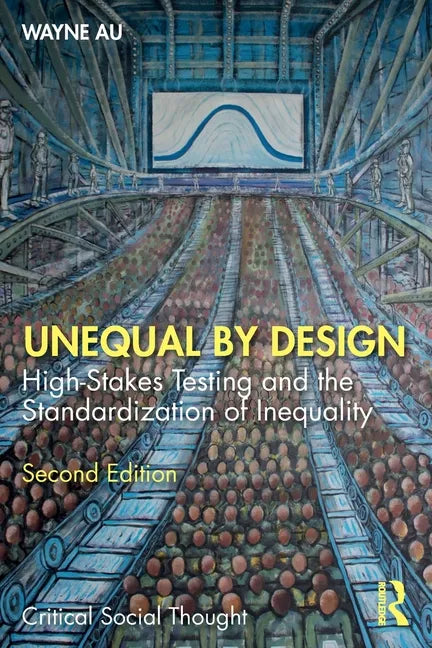 Unequal by Design: High-Stakes Testing and the Standardization of Inequality - Paperback