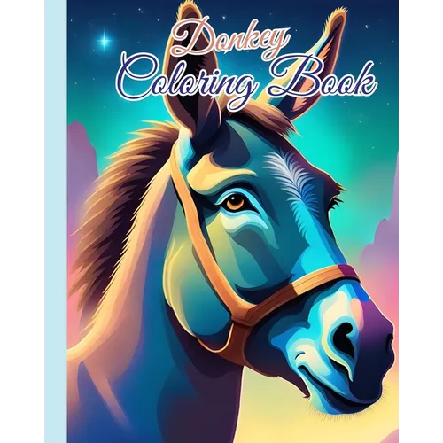 Donkey Coloring Book: Relaxing Coloring Book for Donkey Lovers Featuring Donkey Coloring Pages - Paperback