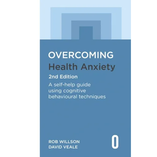 Overcoming Health Anxiety 2nd Edition: A Self-Help Guide Using Cognitive Behavioural Techniques - Paperback