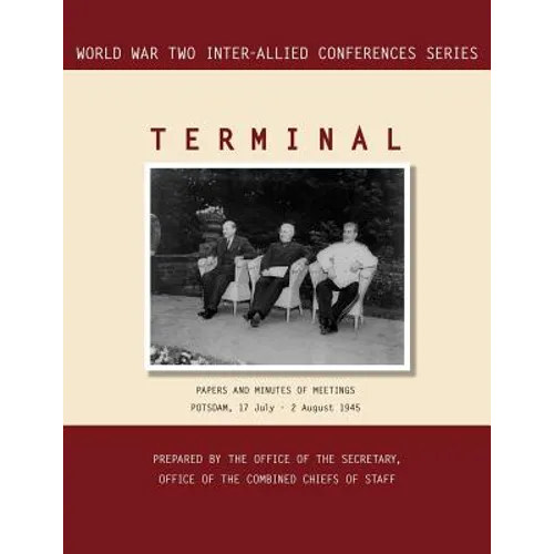 Terminal: Potsdam, 17 July - 2 August 1945 (World War II Inter-Allied Conferences series) - Paperback