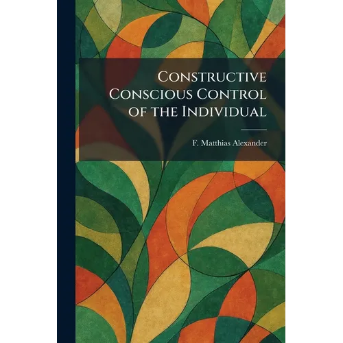 Constructive Conscious Control of the Individual - Paperback