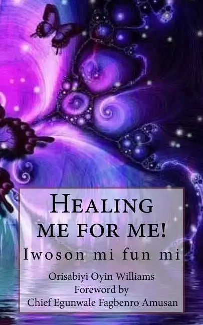 Healing me for me!: Iwoson mi fun mi - Paperback
