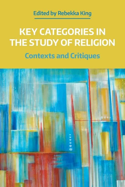 Key Categories in the Study of Religion: Contexts and Critiques - Paperback