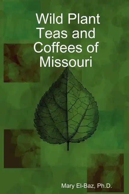 Wild Plant Teas and Coffees of Missouri - Paperback