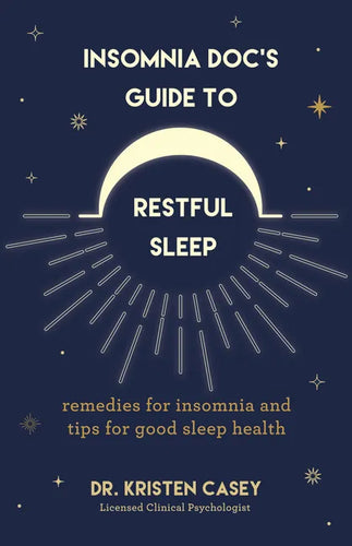 Insomnia Doc's Guide to Restful Sleep: Remedies for Insomnia and Tips for Good Sleep Health (Lack of Sleep or Sleep Deprivation Help) - Paperback