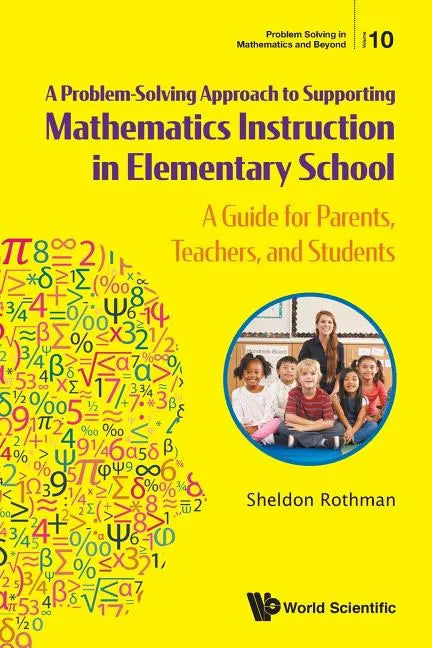 Problem-Solving Approach to Supporting Mathematics Instruction in Elementary School, A: A Guide for Parents, Teachers, and Students - Paperback
