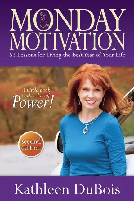 Monday Motivation: 52 Lessons for Living the Best Year of Your Life - Paperback