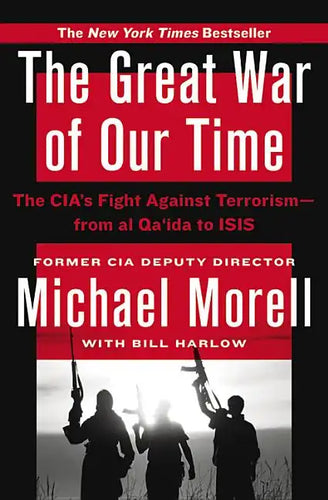 The Great War of Our Time: The Cia's Fight Against Terrorism--From Al Qa'ida to Isis - Paperback