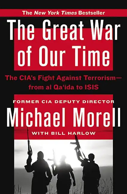 The Great War of Our Time: The Cia's Fight Against Terrorism--From Al Qa'ida to Isis - Paperback