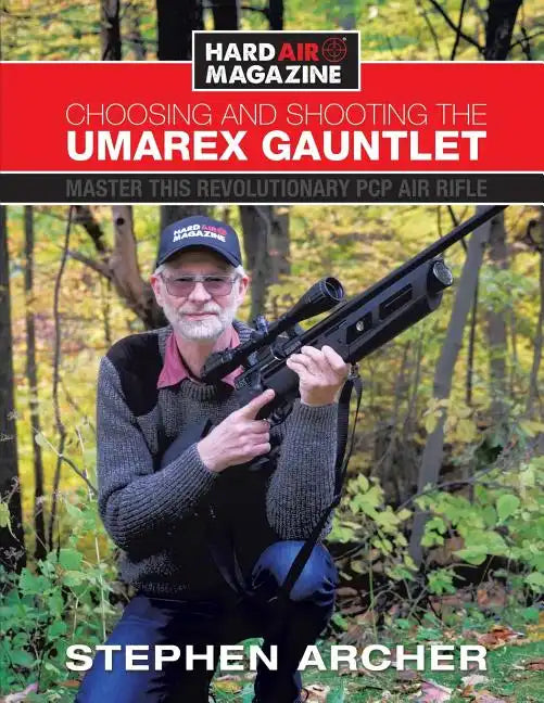 Choosing And Shooting The Umarex Gauntlet: Master this revolutionary PCP air rifle - Paperback