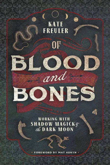 Of Blood and Bones: Working with Shadow Magick & the Dark Moon - Paperback