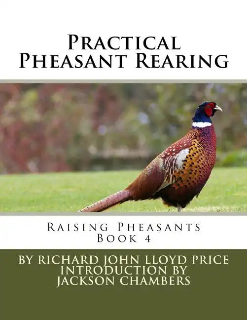 Practical Pheasant Rearing: Raising Pheasants Book 4 - Paperback