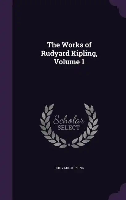 The Works of Rudyard Kipling, Volume 1 - Hardcover