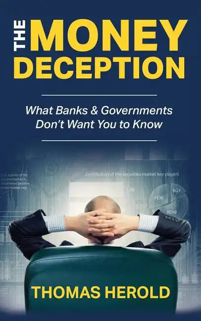 The Money Deception - What Banks & Governments Don't Want You to Know - Hardcover