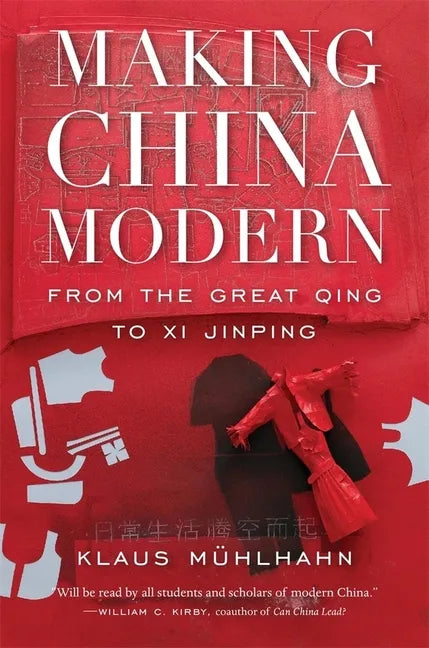 Making China Modern: From the Great Qing to XI Jinping - Paperback