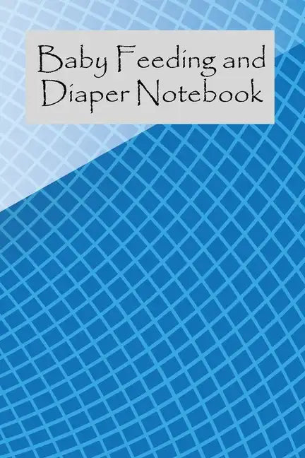 Baby Feeding And Diaper Notebook: 90 Day Milk and Dirty Diaper Tracker (6x9) - Paperback