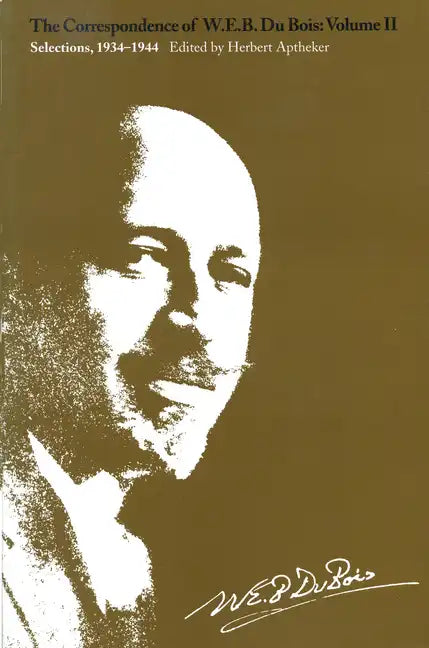 The Correspondence of W.E.B. Du Bois, Volume II: Selections, 1934-1944 - Paperback