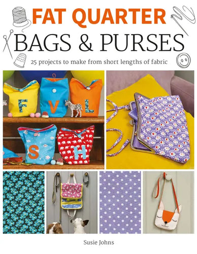 Fat Quarter: Bags & Purses: 25 Projects to Make from Short Lengths of Fabric - Paperback