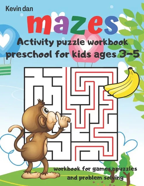 Mazes Activity Puzzle Workbook preschool for kids ages 3-5 workbook for games puzzles and problem solving: A fun gift idea for children 3-5 4-6 A Chal - Paperback