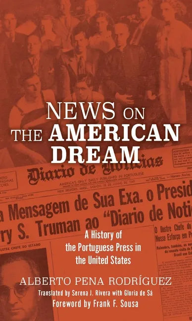 News on the American Dream: A History of the Portuguese Press in the United States - Paperback