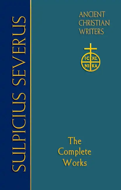 70. Sulpicius Severus: The Complete Works - Hardcover