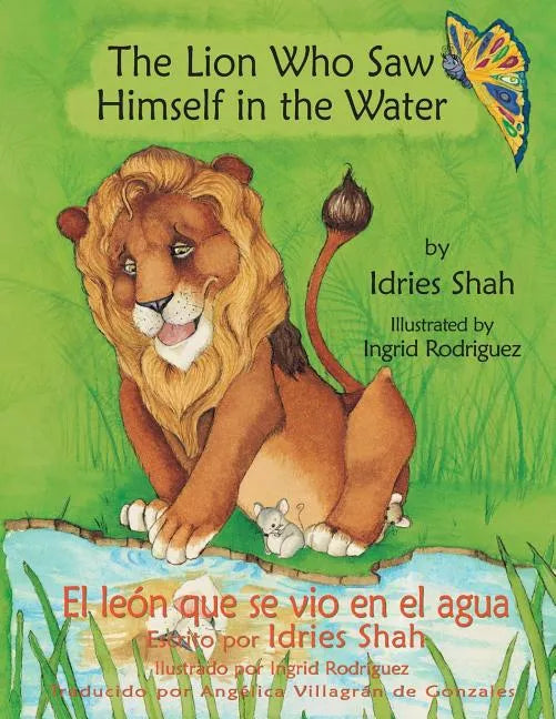 The Lion Who Saw Himself in the Water -- El león que se vio en el agua: English-Spanish Edition - Paperback
