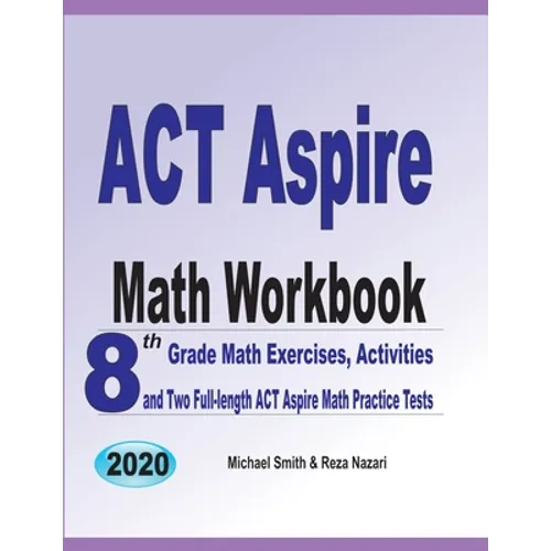 ACT Aspire Math Workbook: 8th Grade Math Exercises, Activities, and Two Full-length ACT Aspire Math Practice Tests - Paperback