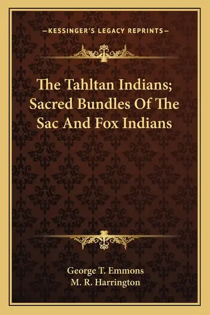 The Tahltan Indians; Sacred Bundles of the Sac and Fox Indians - Paperback