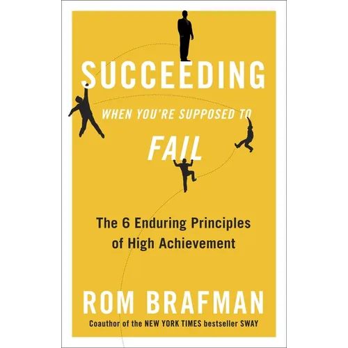 Succeeding When You're Supposed to Fail: The 6 Enduring Principles of High Achievement - Paperback