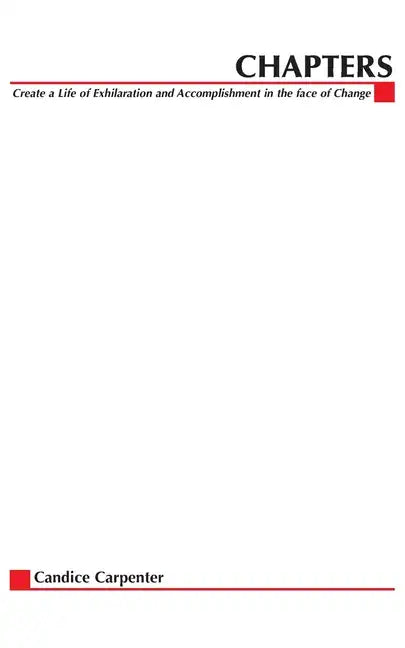 Chapters: Creating a Life of Exhilaration and Accomplishment in the Face of Change - Paperback