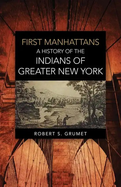 First Manhattans: A History of the Indians of Greater New York - Paperback